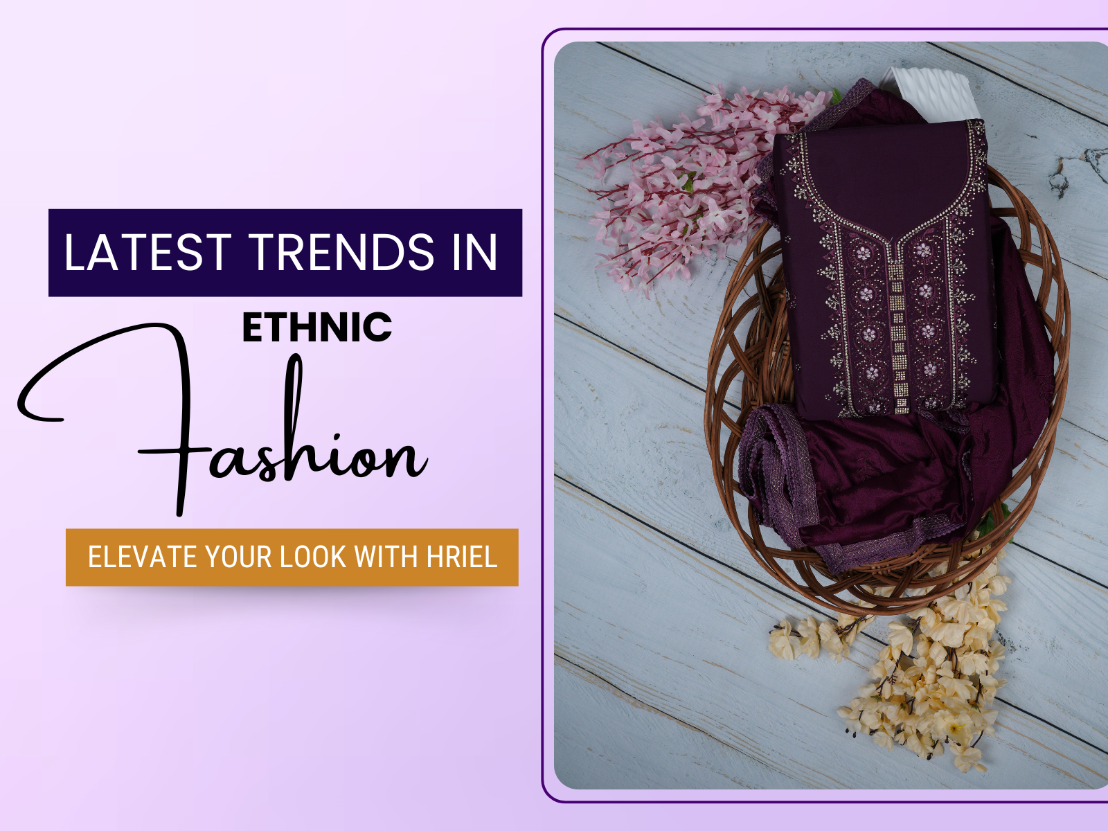 Latest Trends in Ethnic Fashion: Elevate Your Look with Hriel