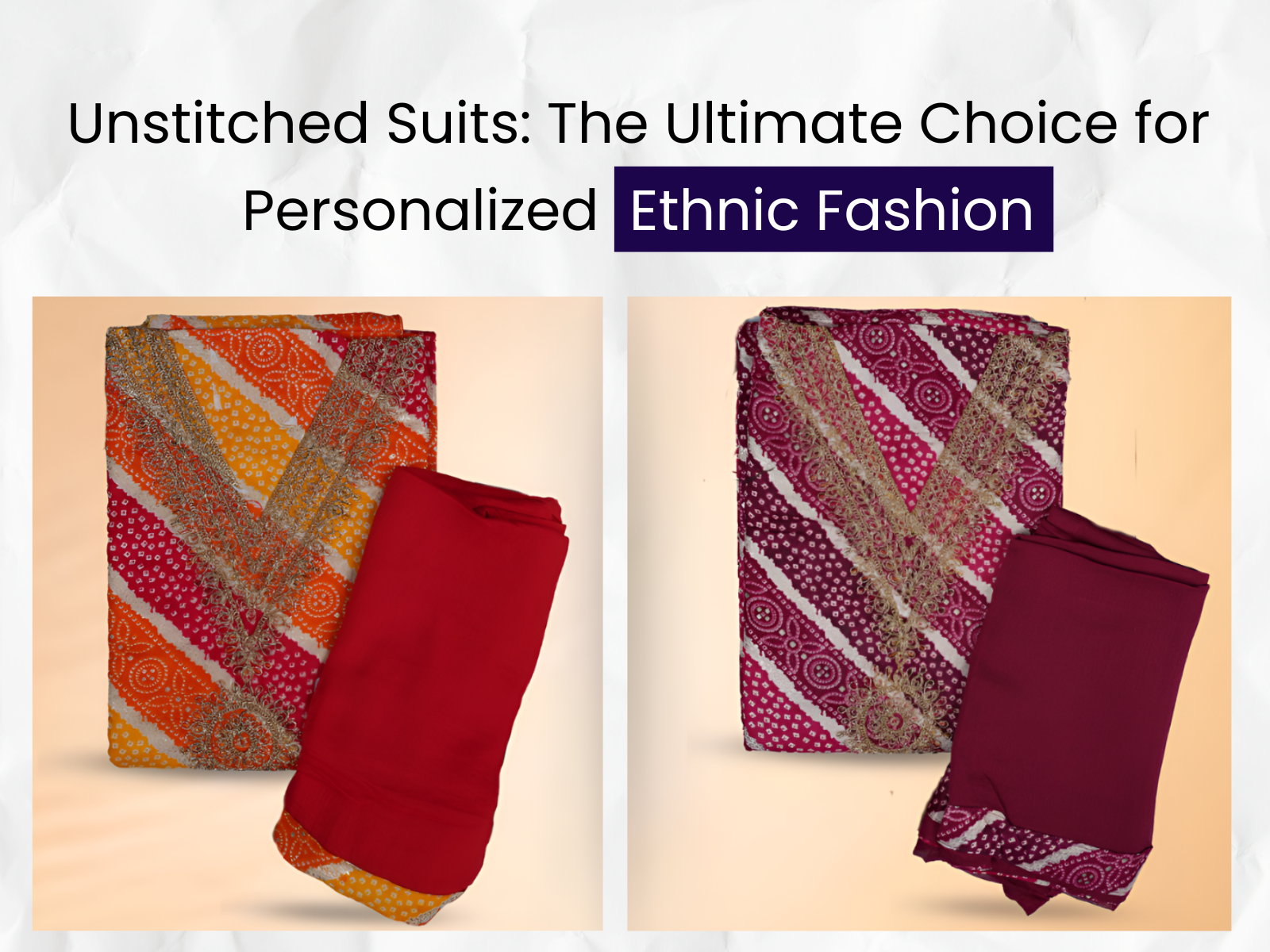 Unstitched Suits: The Ultimate Choice for Personalized Ethnic Fashion